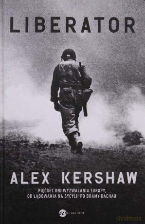 Liberator - Alex Kershaw (twarda) [KSIĄŻKA]