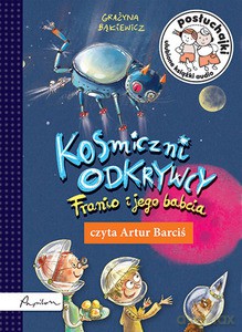 Posłuchajki. Kosmiczni odkrywcy. Franio i jego babcia [AUDIOBOOK]