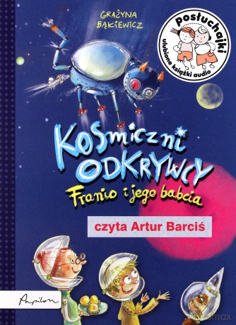 Posłuchajki. Kosmiczni odkrywcy. Franio i jego babcia [AUDIOBOOK]