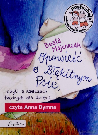 Posłuchajki. Opowieść o Błękitnym Psie, czyli o rzeczach trudnych dla dzieci [AUDIOBOOK]