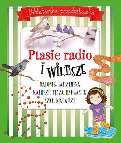 Ptasie radio i wiersze. Biblioteczka przedszkolaka - Julian Tuwim, Ignacy Krasicki, Małgorzata Gintowt (twarda) [KSIĄŻKA]