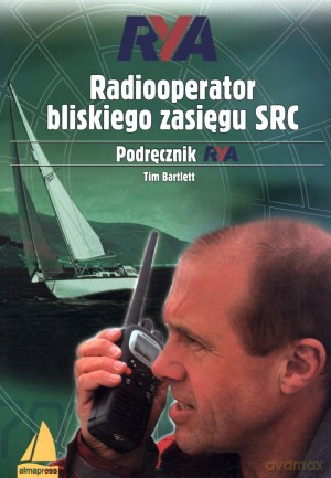 Radiooperator bliskiego zasięgu SRC. Podręcznik RYA - Tim Bartlett [KSIĄŻKA]