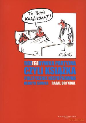 Roz(g)rywka partyjna czyli książka politycznie niepoprawna - Rafał Bryndal, Henryk Sawka [KSIĄŻKA]