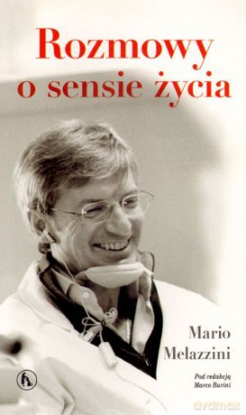Rozmowy o sensie życia - Mario Melazzini [KSIĄŻKA]
