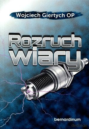 Rozruch wiary - Wojciech Giertych [KSIĄŻKA]