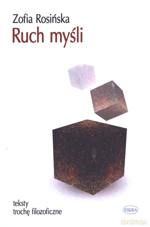 Ruch myśli. Teksty trochę filozoficzne - Zofia Rosińska [KSIĄŻKA]