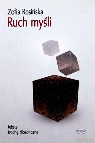 Ruch myśli. Teksty trochę filozoficzne - Zofia Rosińska [KSIĄŻKA]