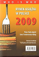 Rynek książki w Polsce 2009. Who is who - Piotr Dobrołęcki, Ewa Tenderenda-Ożóg [KSIĄŻKA]