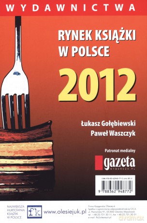 Rynek książki w Polsce 2012. Wydawnictwa - Łukasz Gołębiewski, Paweł Waszczyk (twarda) [KSIĄŻKA]