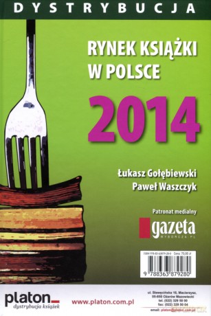 Rynek książki w Polsce 2014. Dystrybucja - Łukasz Gołębiewski, Paweł Waszczyk (twarda) [KSIĄŻKA]