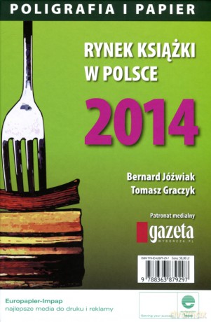 Rynek książki w Polsce 2014. Poligrafia i papier - Tomasz Graczyk, Bernard Jóźwiak (twarda) [KSIĄŻKA]