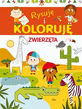 Rysuję i koloruję. Zwierzęta - Monica Floreale, Rita Cianetti [KSIĄŻKA]