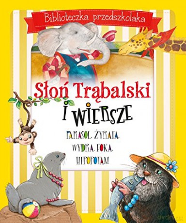 Słoń Trąbalski i wiersze. Biblioteczka przedszkolaka - Maria Konopnicka, Julian Tuwim, Małgorzata Gintowt (twarda) [KSIĄŻKA]