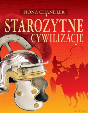 Starożytne cywilizacje - Fiona Chandler (twarda) [KSIĄŻKA]