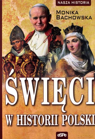 Święci w historii Polski - Monika Bachowska [KSIĄŻKA]