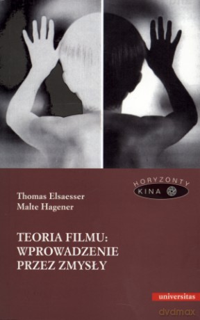 Teoria filmu: wprowadzenie przez zmysły - Thomas Elsaesser, Malte Hagener [KSIĄŻKA]
