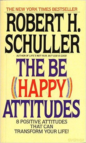 The Be (Happy) Attitudes: 8 Positive Attitudes That Can Transform Your Life - Robert H. Schuller [KSIĄŻKA]