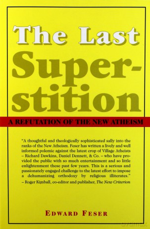 The Last Superstition: A Refutation of the New Atheism - Edward Feser [KSIĄŻKA]