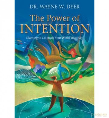 The Power of Intention: Learning to Co-Create Your World Your Way - Wayne W. Dyer [KSIĄŻKA]