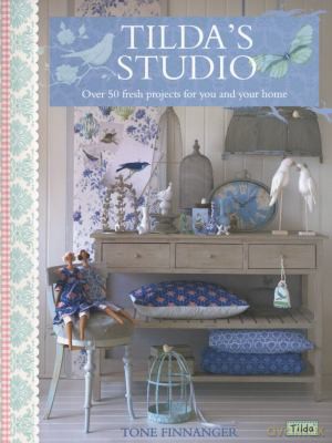 Tilda's Studio: Over 50 Fresh Projects for You, Your Home and Loved Ones - Tone Finnanger [KSIĄŻKA]