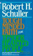 Tough-Minded Faith for Tender-Hearted People - Robert H. Schuller [KSIĄŻKA]