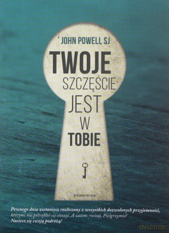Twoje szczęście jest w Tobie - Jonathan Odell [KSIĄŻKA]