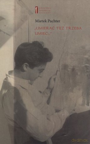 Umierać tez trzeba umieć - Mietek Pachter (twarda) [KSIĄŻKA]