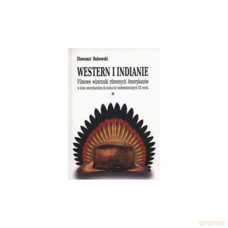 Western i Indianie - Sławomir Bobowski [KSIĄŻKA]