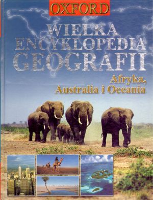 Wielka encyklopedia geografii. Afryka, Australia i Oceania (twarda) [KSIĄŻKA]