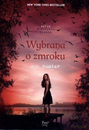 Wybrana o zmroku. Wodospady Cienia (Tom 5) - C. C. Hunter [KSIĄŻKA]