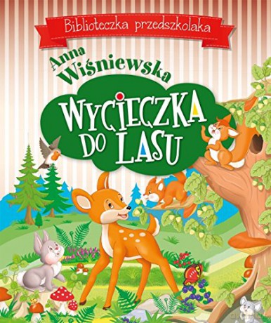 Wycieczka do lasu. Biblioteczka przedszkolaka - Anna Wiśniewska (twarda) [KSIĄŻKA]