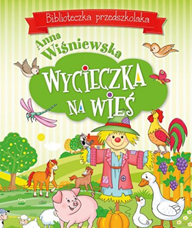 Wycieczka na wieś. Biblioteczka przedszkolaka - Anna Wiśniewska (twarda) [KSIĄŻKA]