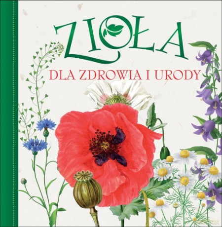 Zioła dla zdrowia i urody (twarda) [KSIĄŻKA]