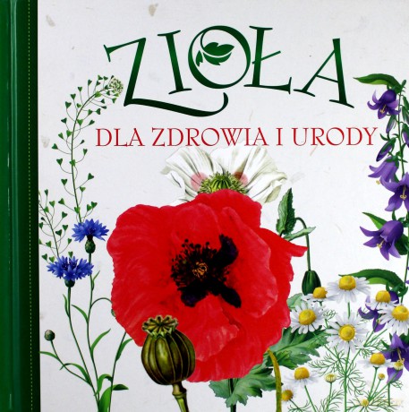 Zioła dla zdrowia i urody (twarda) [KSIĄŻKA]