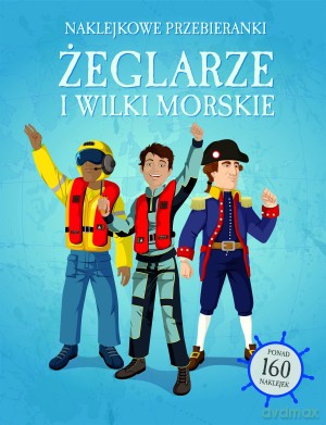 Żeglarze i wilki morskie. Naklejkowe przebieranki [KSIĄŻKA]