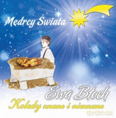 Ewa Błoch: Mędrcy Świata - Kolędy Znane i Nieznane [CD]
