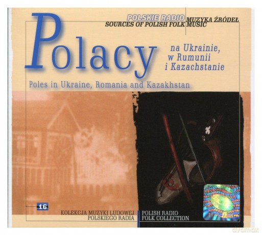 Muzyka źródeł vol. 16 Polacy na Ukrainie, w Rumunii i Kazachstanie [CD]