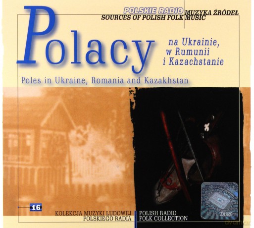 Muzyka źródeł vol. 16 Polacy na Ukrainie, w Rumunii i Kazachstanie [CD]