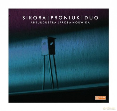 Sikora Proniuk Duo: Absurdustra - Próba Norwida [CD]