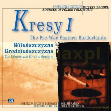Muzyka źródeł vol. 14 Kresy 1 (Wileńszczyzna, Grodzieńszczyzna) [CD]