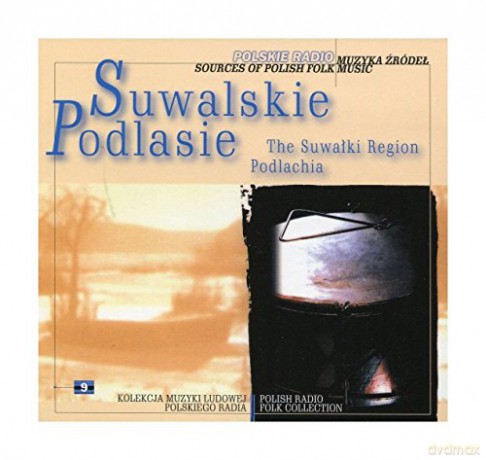 Muzyka Źródeł 9: Suwalskie, Podlasie (digipack) [CD]