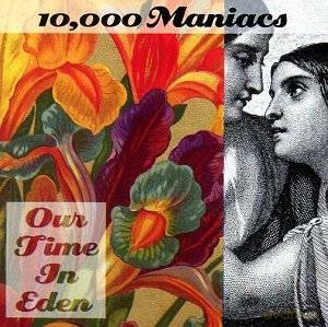 10.000 Maniacs: Our Time In Eden [CD]