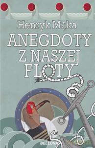 Anegdoty z naszej floty - Henryk Mąka [KSIĄŻKA]