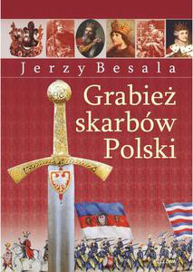 Grabież polskich skarbów - Jerzy Besala [KSIĄŻKA]