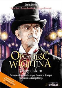 Opowieść wigilijna z angielskim. Ponadczasowy moralitet o skąpcu Ebenezerze Scrooge'u w wersji do nauki angielskiego - Charles Dickens [KSIĄŻKA]