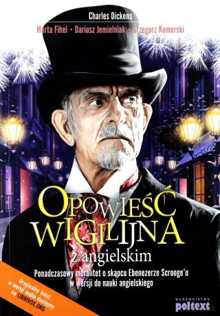 Opowieść wigilijna z angielskim. Ponadczasowy moralitet o skąpcu Ebenezerze Scrooge'u w wersji do nauki angielskiego - Charles Dickens [KSIĄŻKA]