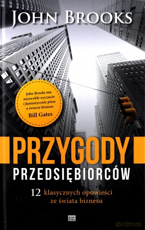 Przygody przedsiębiorców. 12 klasycznych opowieści ze świata biznesu - John Brooks (twarda) [KSIĄŻKA]