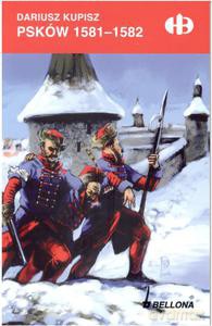 Psków 1581-1582 - Dariusz Kupisz [KSIĄŻKA]