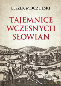 Tajemnice wczesnych Słowian - Leszek Moczulski [KSIĄŻKA]