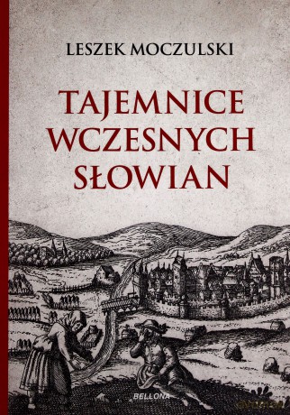 Tajemnice wczesnych Słowian - Leszek Moczulski [KSIĄŻKA]